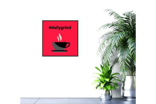 #dailygrind phrase with black coffee cup and red background picture hanging on wall