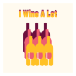 I Wine A Lot text with three wine bottles in yellow, pink, and dark red wall print