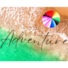 Beach with colorful umbrella and Have an Adventure inspirational quote wall print