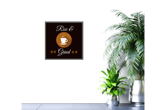 Rise & Grind saying with black background and white coffee cup picture hanging on wall