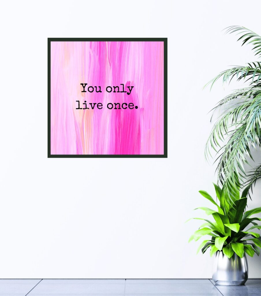 You only live once with pink art background wall print