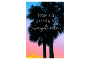 Palm trees with blue, purple, pink, and orange background and "today is a good day to daydream" quote wall print