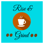 Rise & Grind saying with white coffee cup and brown and turquoise background wall print