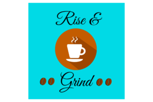 Rise & Grind saying with white coffee cup and brown and turquoise background wall print