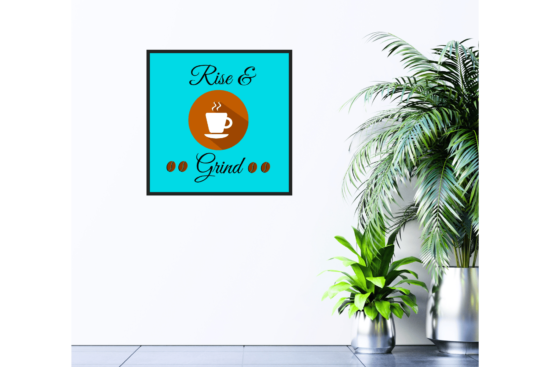 Rise & Grind saying with white coffee cup and brown and turquoise background print on wall